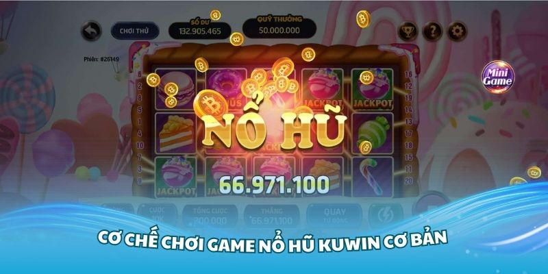 Tìm hiểu cơ chế chơi game nổ hũ Kuwin cơ bản