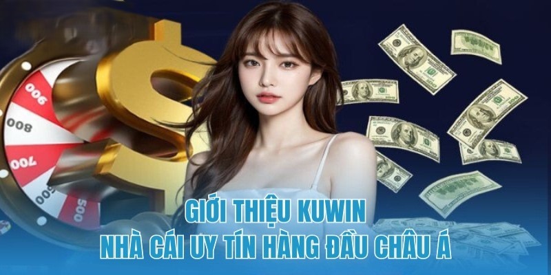 Đánh giá về Kuwin nhà cái nổi tiếng top đầu Châu Á