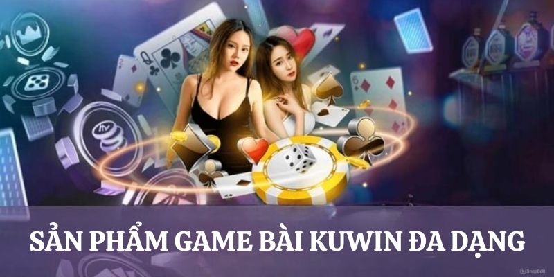 Thế giới game Kuwin đa dạng phong phú