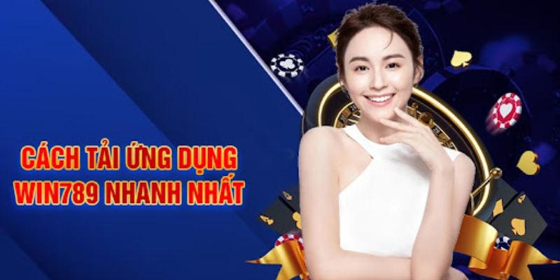 Hướng dẫn các bước tải Win789 trên điện thoại
