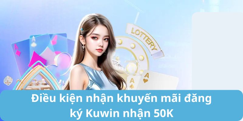 Điều kiện nhận và rút thưởng từ Kuwin nạp đầu tặng 136%