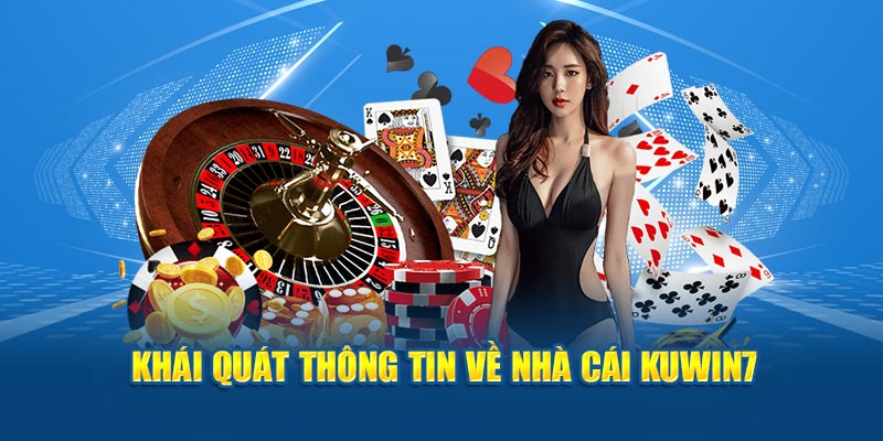 Khái quát thông tin về nhà cái Kuwin7