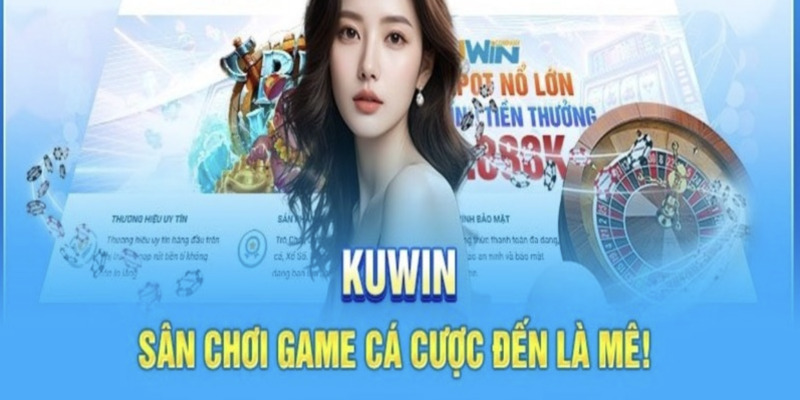 Minh chứng cho việc Kuwin là một trang cá cược an toàn